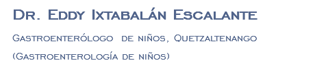 Dr. Eddy Ixtabalán Escalante Gastroenterólogo de niños, Quetzaltenango (Gastroenterología de niños)