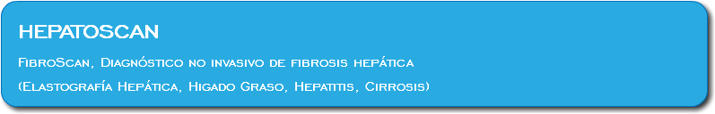  HEPATOSCAN FibroScan, Diagnóstico no invasivo de fibrosis hepática (Elastografía Hepática, Higado Graso, Hepatitis, Cirrosis)