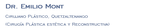Dr. Emilio Mont Cirujano Plástico, Quetzaltenango (Cirugía Plástica estética y Reconstructiva)
