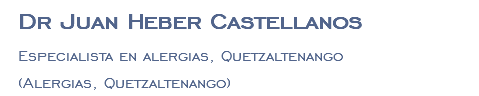 Dr Juan Heber Castellanos Especialista en alergias, Quetzaltenango (Alergias, Quetzaltenango)