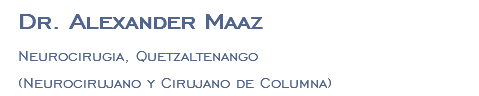 Dr. Alexander Maaz Neurocirugia, Quetzaltenango (Neurocirujano y Cirujano de Columna)