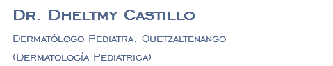 Dr. Dheltmy Castillo Dermatólogo Pediatra, Quetzaltenango (Dermatología Pediatrica)