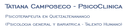 Tatiana Camposeco - PsicoClinica Psicoterapeuta en Quetzaltenanango (Psicologia general y bariatrica - Talento Humano)