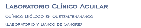 Laboratorio Clínico Aguilar Químico Biólogo en Quetzaltenanango (Laboratorio y Banco de Sangre)