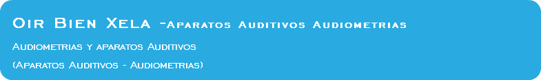  Oir Bien Xela -Aparatos Auditivos Audiometrias Audiometrias y aparatos Auditivos (Aparatos Auditivos - Audiometrias)