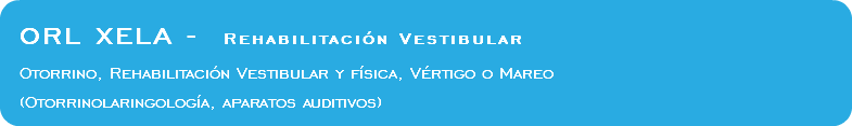  ORL XELA - Rehabilitación Vestibular Otorrino, Rehabilitación Vestibular y física, Vértigo o Mareo (Otorrinolaringología, aparatos auditivos)