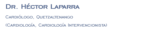 Dr. Héctor Laparra Cardiólogo, Quetzaltenango (Cardiología, Cardiología Intervencionista)